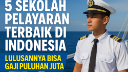 5 Sekolah Pelayaran Terbaik di Indonesia, Lulusannya Bisa Gaji Puluhan Juta!